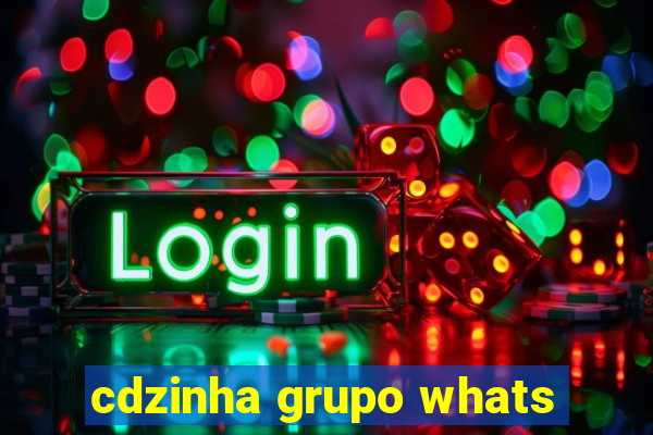 cdzinha grupo whats